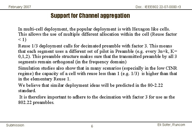 February 2007 Doc. : IEEE 802. 22 -07 -0000 r 3 Support for Channel
