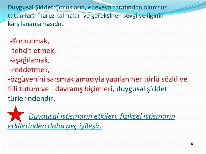 Duygusal Şiddet: Çocukların, ebeveyn tarafından olumsuz tutumlara maruz kalmaları ve gereksinen sevgi ve ilginin