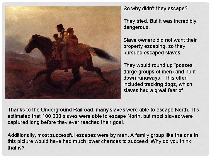 So why didn’t they escape? They tried. But it was incredibly dangerous. Slave owners