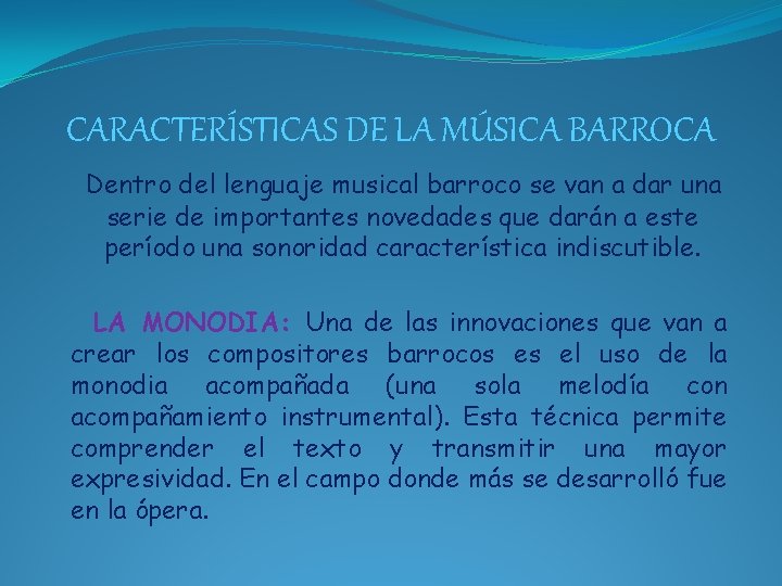 CARACTERÍSTICAS DE LA MÚSICA BARROCA Dentro del lenguaje musical barroco se van a dar