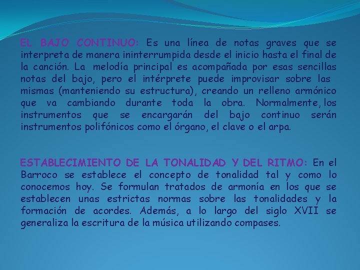 EL BAJO CONTINUO: Es una línea de notas graves que se interpreta de manera