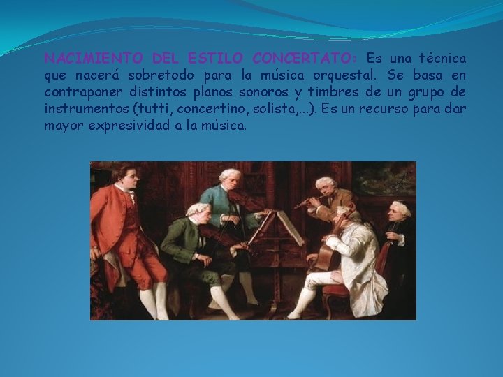 NACIMIENTO DEL ESTILO CONCERTATO: Es una técnica que nacerá sobretodo para la música orquestal.