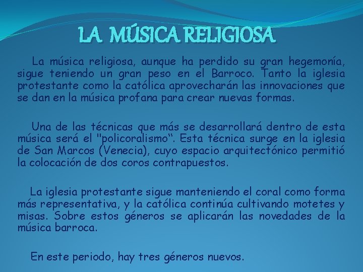LA MÚSICA RELIGIOSA La música religiosa, aunque ha perdido su gran hegemonía, sigue teniendo