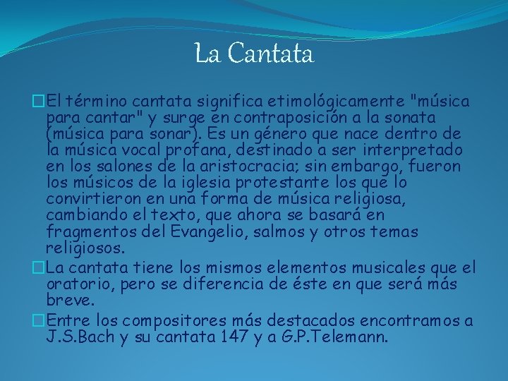 La Cantata �El término cantata significa etimológicamente "música para cantar" y surge en contraposición