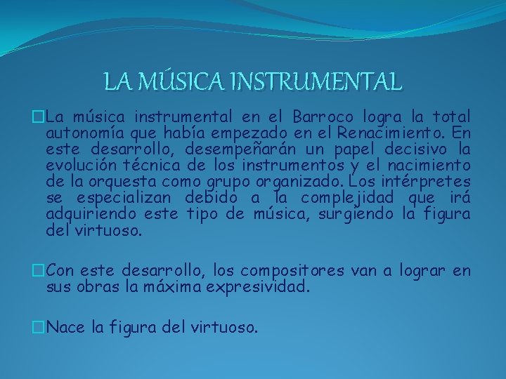 LA MÚSICA INSTRUMENTAL �La música instrumental en el Barroco logra la total autonomía que