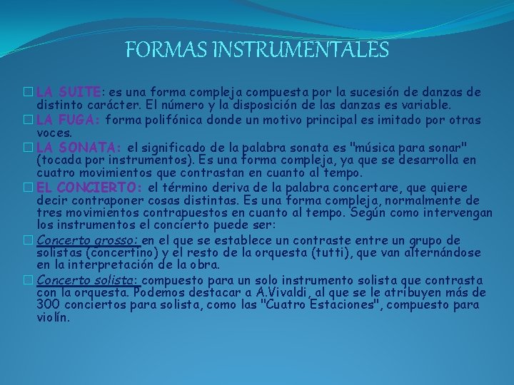 FORMAS INSTRUMENTALES � LA SUITE: es una forma compleja compuesta por la sucesión de