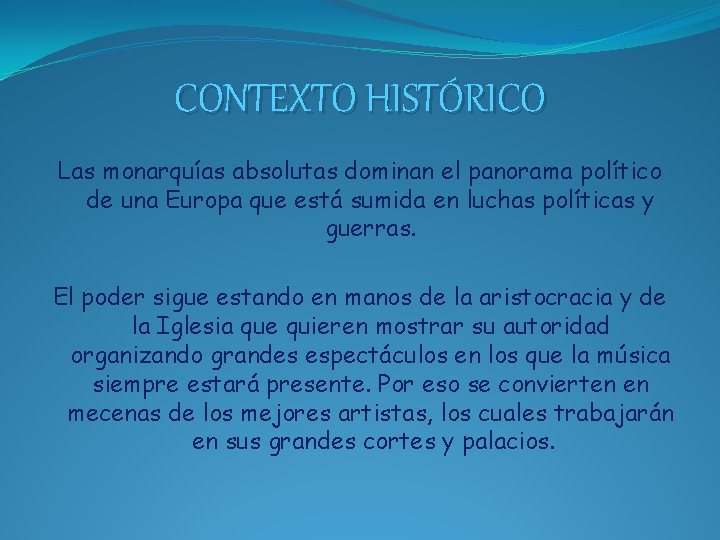 CONTEXTO HISTÓRICO Las monarquías absolutas dominan el panorama político de una Europa que está