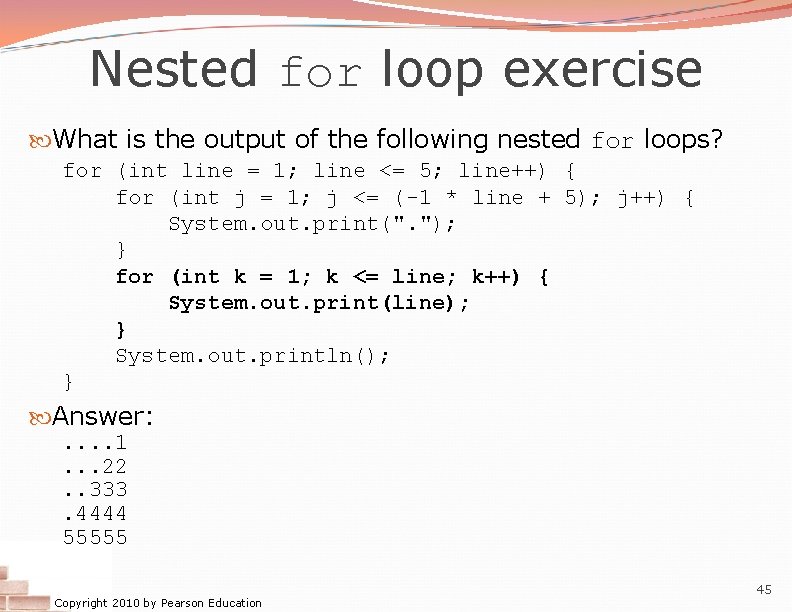Nested for loop exercise What is the output of the following nested for loops? Nested for loop exercise What is the output of the following nested for loops?