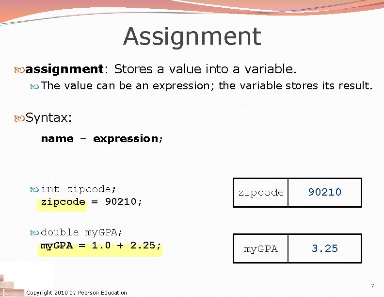 Assignment assignment: Stores a value into a variable. The value can be an expression; Assignment assignment: Stores a value into a variable. The value can be an expression;