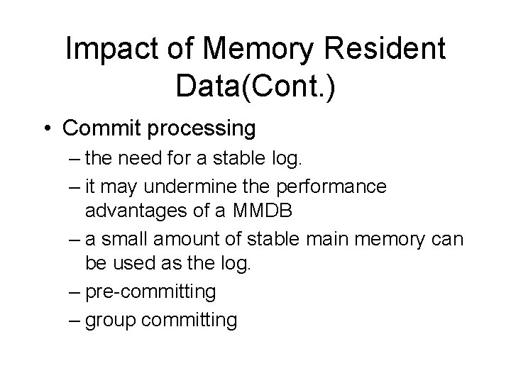 Impact of Memory Resident Data(Cont. ) • Commit processing – the need for a
