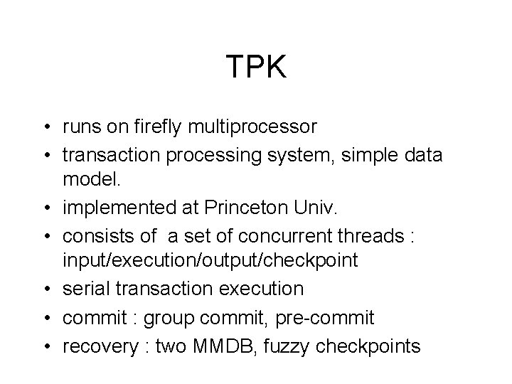 TPK • runs on firefly multiprocessor • transaction processing system, simple data model. •