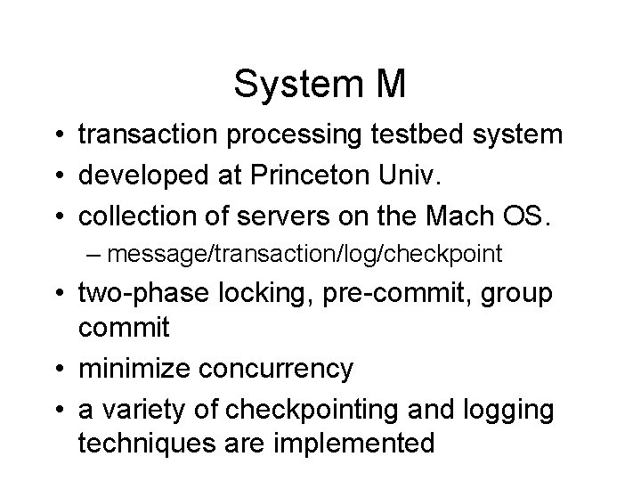 System M • transaction processing testbed system • developed at Princeton Univ. • collection