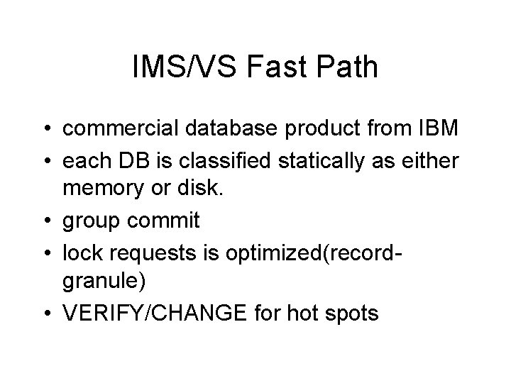 IMS/VS Fast Path • commercial database product from IBM • each DB is classified
