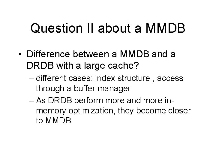 Question II about a MMDB • Difference between a MMDB and a DRDB with