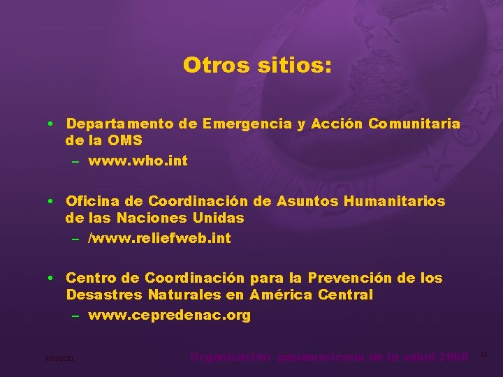 Otros sitios: • Departamento de Emergencia y Acción Comunitaria de la OMS – www.