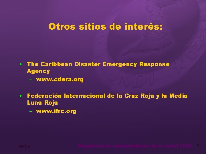 Otros sitios de interés: • The Caribbean Disaster Emergency Response Agency – www. cdera.