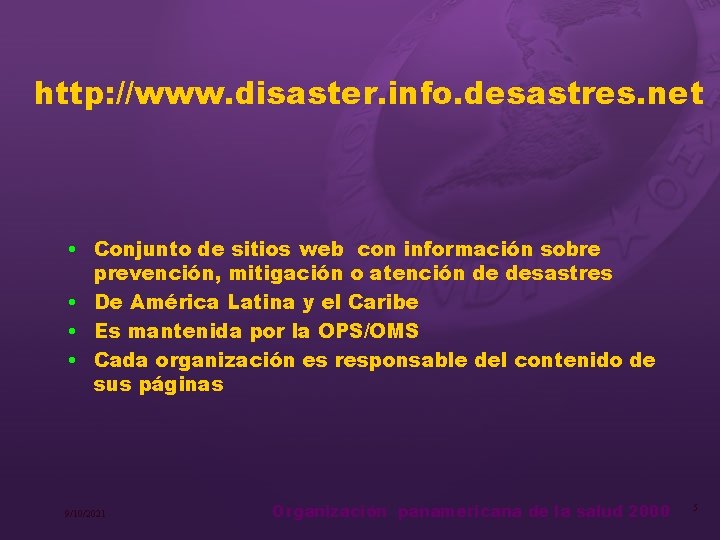 http: //www. disaster. info. desastres. net • Conjunto de sitios web con información sobre