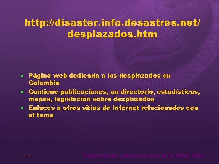 http: //disaster. info. desastres. net/ desplazados. htm • Página web dedicada a los desplazados