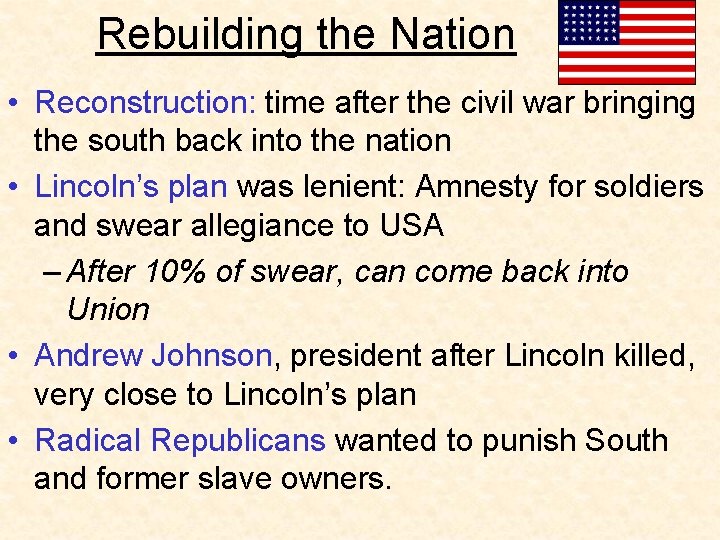 Rebuilding the Nation • Reconstruction: time after the civil war bringing the south back