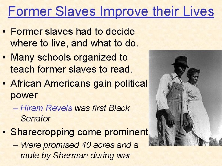 Former Slaves Improve their Lives • Former slaves had to decide where to live,