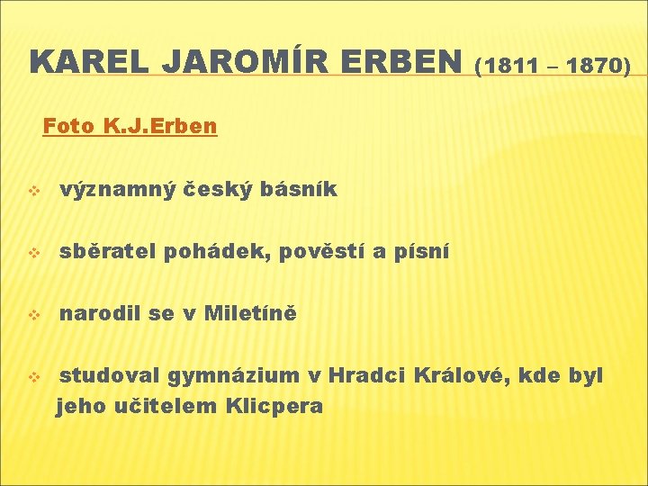 KAREL JAROMÍR ERBEN (1811 – 1870) Foto K. J. Erben v významný český básník