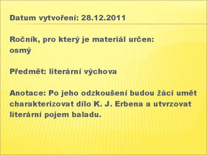 Datum vytvoření: 28. 12. 2011 Ročník, pro který je materiál určen: osmý Předmět: literární