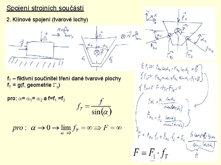 Spojení strojních součástí 2. Klínové spojení (tvarové lochy) f. T – fiktivní součinitel tření