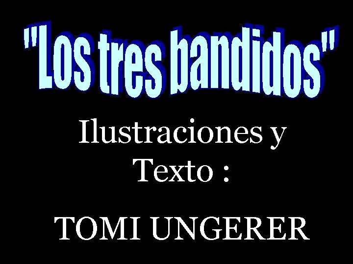 Ilustraciones y Texto : TOMI UNGERER 