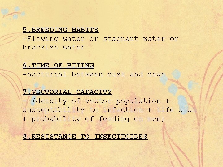 5. BREEDING HABITS -Flowing water or stagnant water or brackish water 6. TIME OF