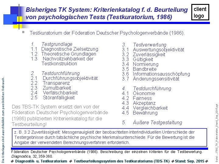 Bisheriges TK System: Kriterienkatalog f. d. Beurteilung von psychologischen Tests (Testkuratorium, 1986) Testkuratorium der