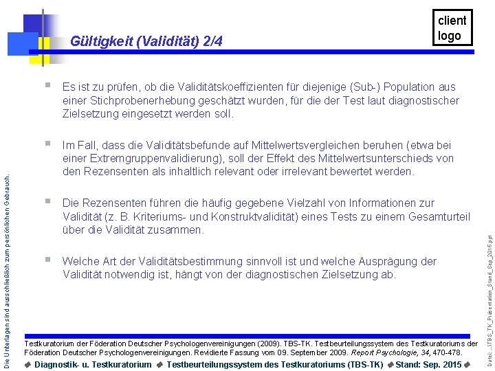 § Es ist zu prüfen, ob die Validitätskoeffizienten für diejenige (Sub-) Population aus einer