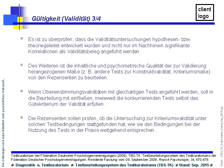 § Es ist zu überprüfen, dass die Validitätsuntersuchungen hypothesen- bzw. theoriegeleitet entwickelt wurden und