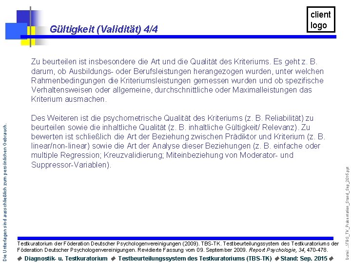 Gültigkeit (Validität) 4/4 client logo Des Weiteren ist die psychometrische Qualität des Kriteriums (z.