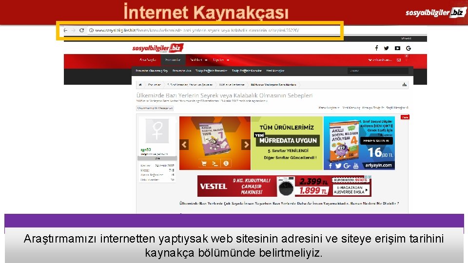 İnternet Kaynakçası Araştırmamızı internetten yaptıysak web sitesinin adresini ve siteye erişim tarihini kaynakça bölümünde