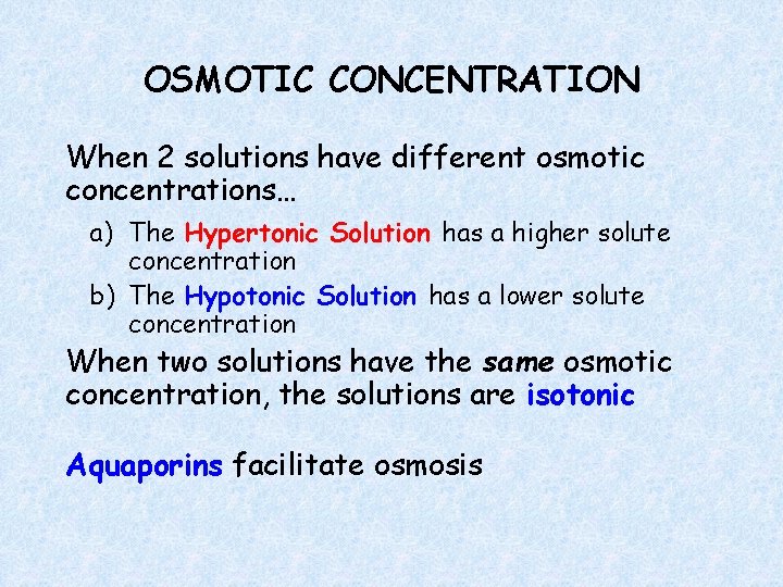 OSMOTIC CONCENTRATION When 2 solutions have different osmotic concentrations… a) The Hypertonic Solution has
