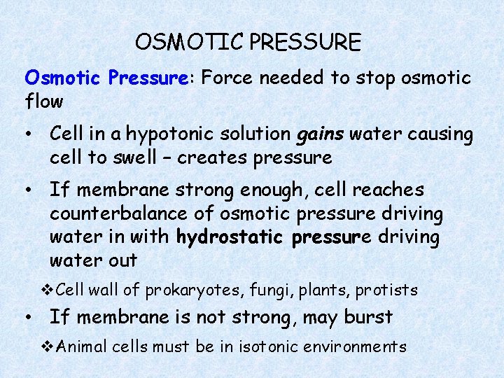 OSMOTIC PRESSURE Osmotic Pressure: Force needed to stop osmotic flow • Cell in a
