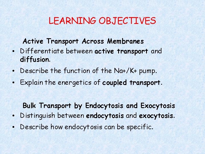 LEARNING OBJECTIVES Active Transport Across Membranes • Differentiate between active transport and diffusion. •