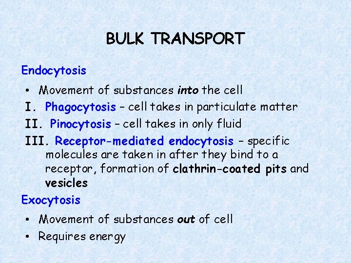 BULK TRANSPORT Endocytosis • Movement of substances into the cell I. Phagocytosis – cell