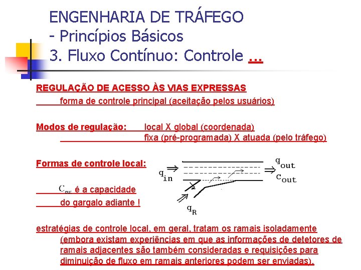 ENGENHARIA DE TRÁFEGO - Princípios Básicos 3. Fluxo Contínuo: Controle. . . REGULAÇÃO DE