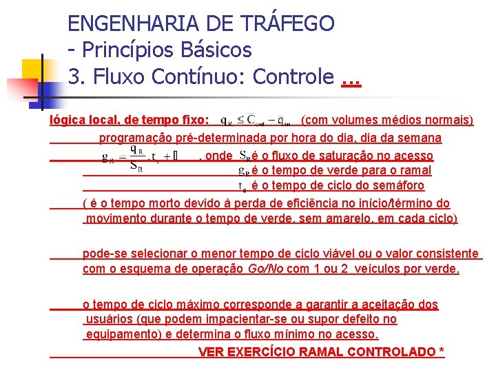 ENGENHARIA DE TRÁFEGO - Princípios Básicos 3. Fluxo Contínuo: Controle. . . lógica local,