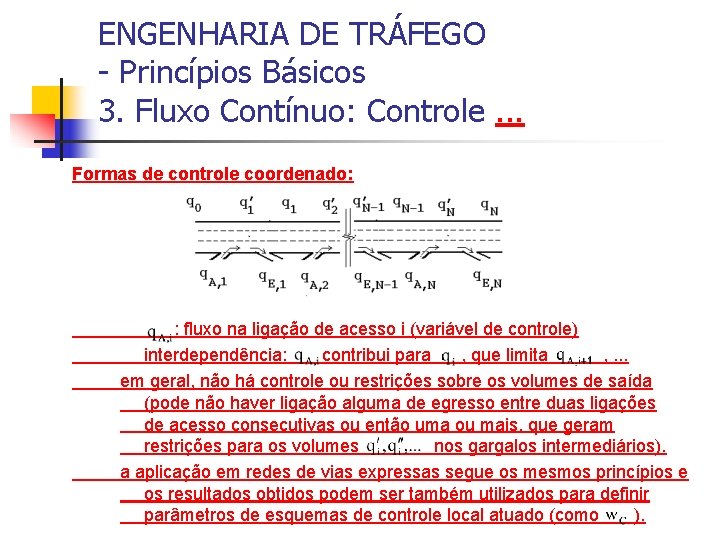 ENGENHARIA DE TRÁFEGO - Princípios Básicos 3. Fluxo Contínuo: Controle. . . Formas de