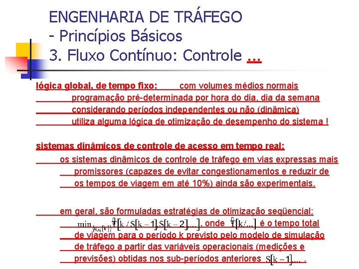 ENGENHARIA DE TRÁFEGO - Princípios Básicos 3. Fluxo Contínuo: Controle. . . lógica global,