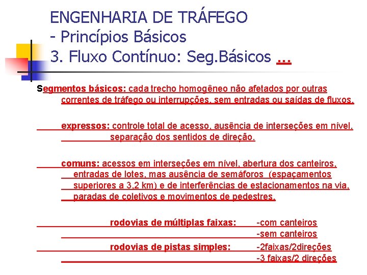 ENGENHARIA DE TRÁFEGO - Princípios Básicos 3. Fluxo Contínuo: Seg. Básicos. . . Segmentos