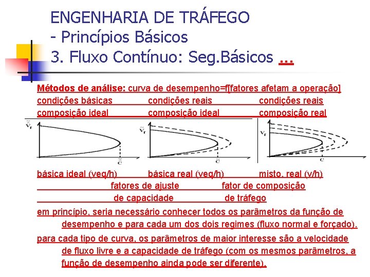 ENGENHARIA DE TRÁFEGO - Princípios Básicos 3. Fluxo Contínuo: Seg. Básicos. . . Métodos