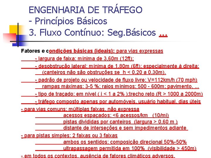 ENGENHARIA DE TRÁFEGO - Princípios Básicos 3. Fluxo Contínuo: Seg. Básicos. . . Fatores