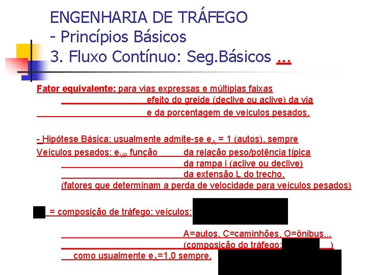 ENGENHARIA DE TRÁFEGO - Princípios Básicos 3. Fluxo Contínuo: Seg. Básicos. . . Fator