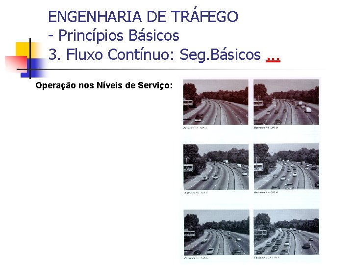 ENGENHARIA DE TRÁFEGO - Princípios Básicos 3. Fluxo Contínuo: Seg. Básicos. . . Operação