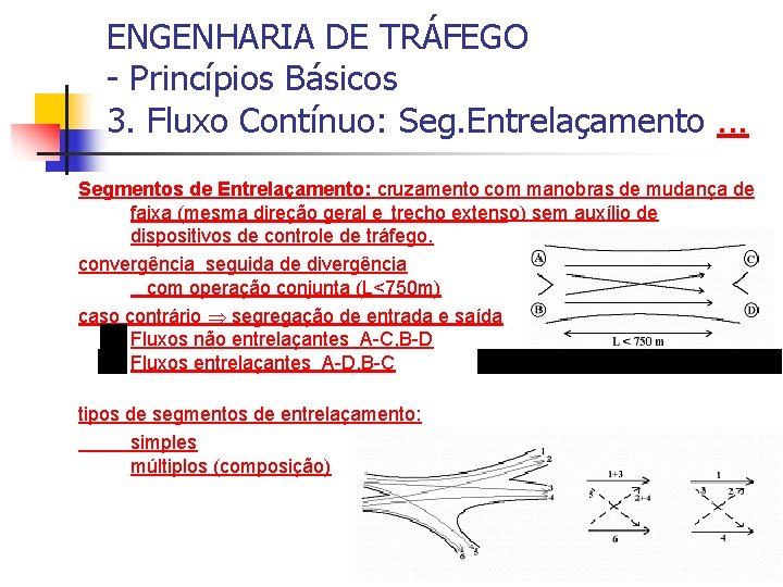 ENGENHARIA DE TRÁFEGO - Princípios Básicos 3. Fluxo Contínuo: Seg. Entrelaçamento. . . Segmentos