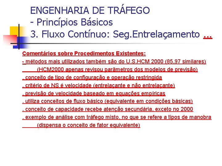 ENGENHARIA DE TRÁFEGO - Princípios Básicos 3. Fluxo Contínuo: Seg. Entrelaçamento. . . Comentários