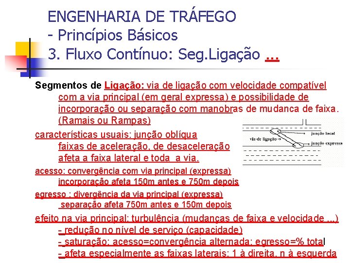 ENGENHARIA DE TRÁFEGO - Princípios Básicos 3. Fluxo Contínuo: Seg. Ligação. . . Segmentos